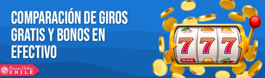 Comparación de giros gratis y bonos en efectivo